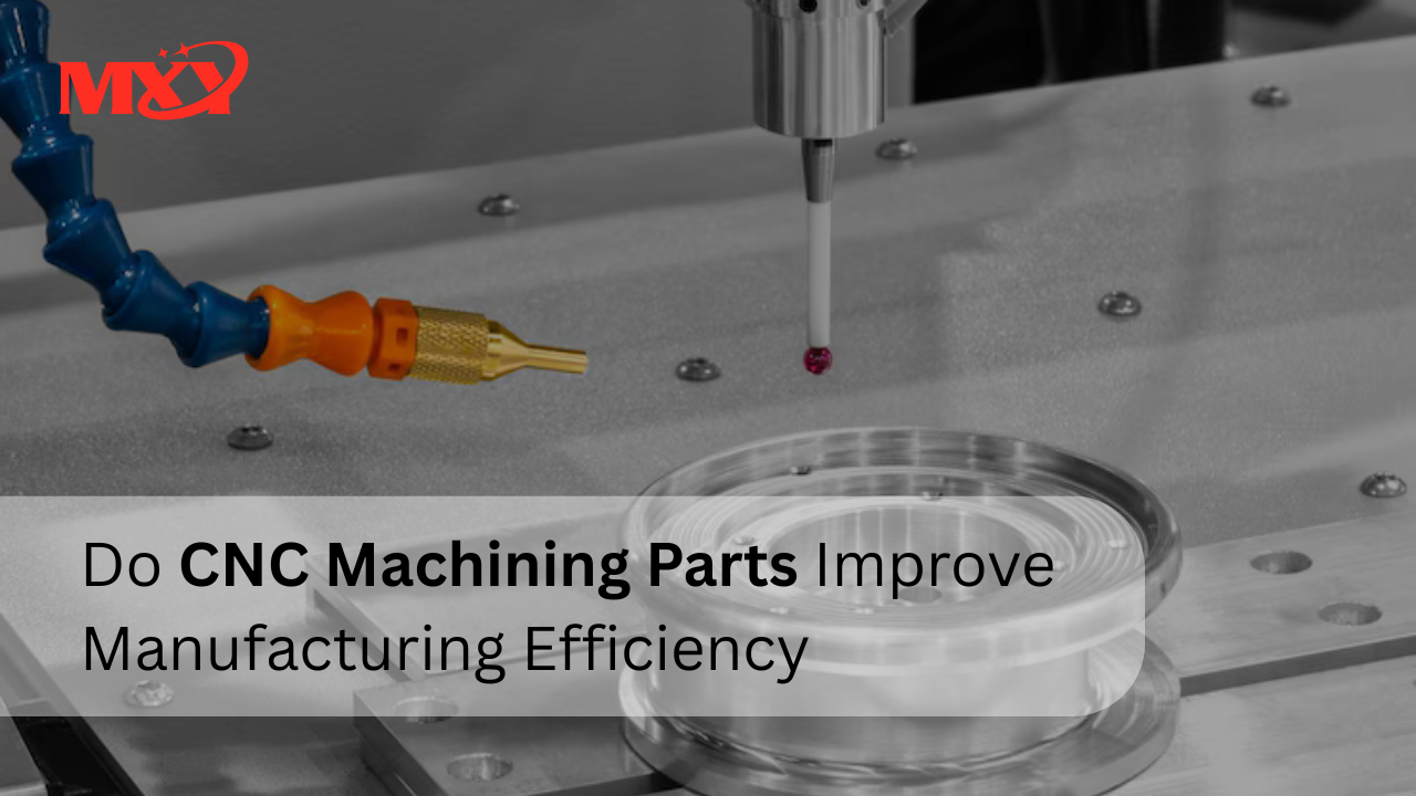 Les pièces d'usinage CNC améliorent-elles l'efficacité de la fabrication ?