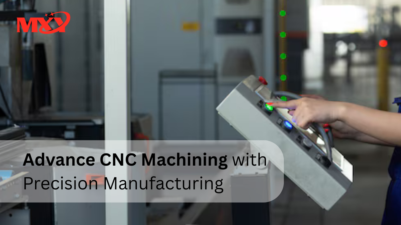 Advance CNC Machining with Precision Manufacturing