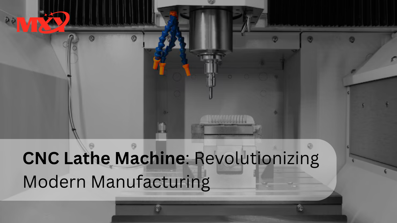 CNC Lathe Machine: Revolutionizing Modern Manufacturing