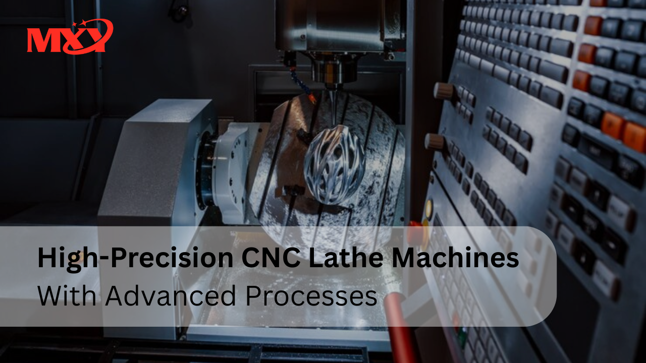 High-Precision CNC Lathe Machines With Advanced Processes